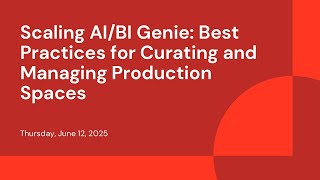 Scaling AI/BI Genie: Best Practices for Curating and Managing Production Spaces