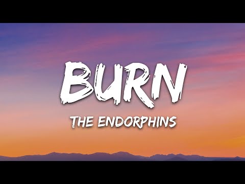 The Endorphins - Burn (Lyrics)