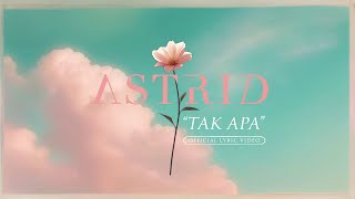 Lirik Lagu Tak Apa - Astrid: Selama Masih Mau Sama-sama Kita Punya Cinta Itu Sudah Cukup