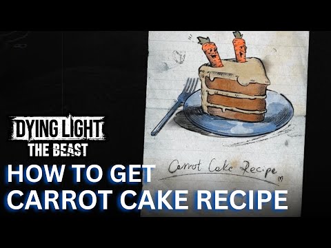 Carrot Cake Recipe Location in Dying Light The Beast
