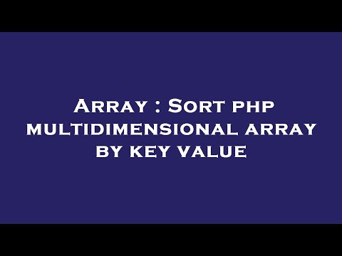 Array Sort Php Multidimensional Array By Key Value