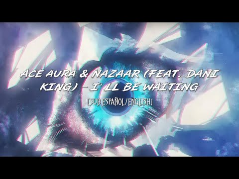 [LYRICS] Ace Aura, NAZAAR & Dani King - I'll Be Waiting || (Sub Español/English) || 🫀🌹❄️