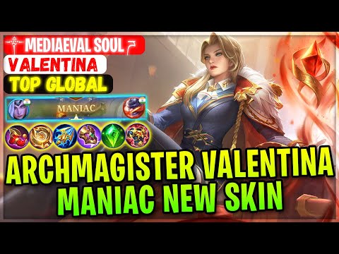 Archmagister Valentina, MANIAC New Skin [ Top Global Valentina ] ༒Mediaeval Soulཌ - Mobile Legends