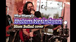 Download lagu DALAM KERINDUAN - THE MERCY'S VERSI BLUES BALLAD COVER mp3