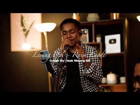 LESUNG PIPI - RAIM LAODE || COVER BY ISAK WAANG SIR