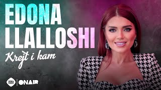 Edona Llalloshi - Krejt I Kam
