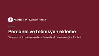 Personel ve teknisyen ekleme | AsansorTech Web Kullanım Rehberi