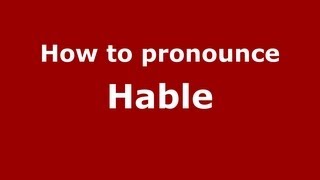 How to pronounce Hable