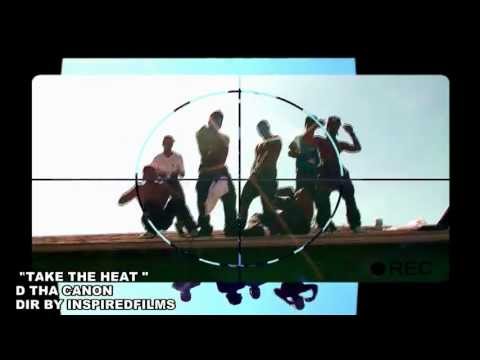 " TAKE THE HEAT  " D THA CANNON   )watch in 1080p hd )