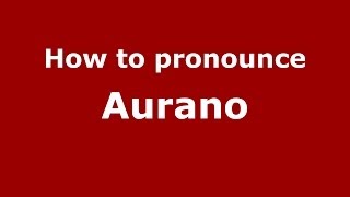 How to pronounce Aurano