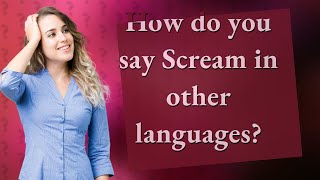 How do you say Scream in other languages?