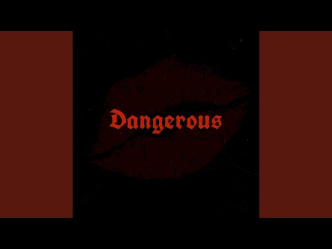 Dangerous