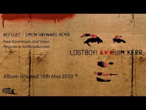 LostBoy! A.K.A. Jim Kerr - Refugee Simon Hayward Remix