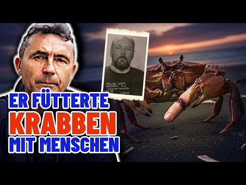 Er fütterte Krabben mit den Körpern seiner Opfer – Der wahnsinnige Serienkiller