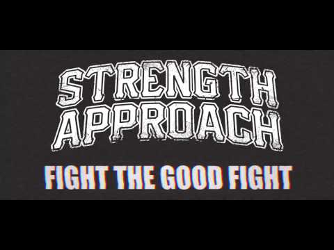 STRENGTH APPROACH - FIGHT THE GOOD FIGHT [OFFICIAL VIDEO]