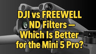 DJI vs FREEWELL ND Filters — Which Is Better for the Mini 5 Pro? #shaunthedrone