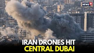 Iran Israel War News Live | BREAKING: Iranian Drone Strike Hits Central Dubai Sending Shockwaves