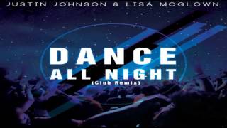 Justin Johnson ft. Lisa McGlown - Dance All Night Club Remix