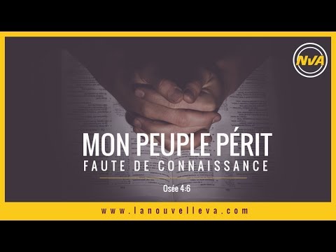 Prophétie: MON PEUPLE PÉRIT FAUTE DE CONNAISSANCE. | Osée 4:6 |