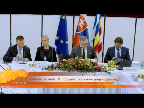 Vláda na východe: Milióny pre obce a nové projekty pre región