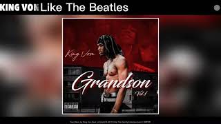 King von Like The Beatles (von only) official audio