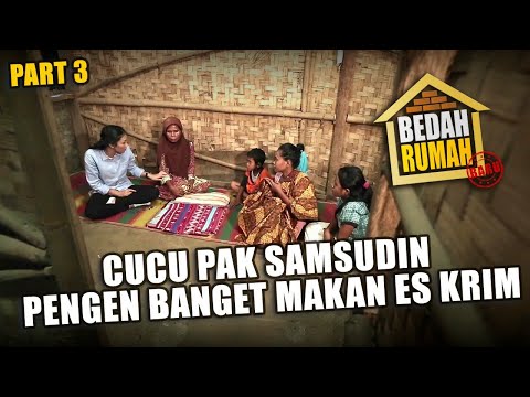 BEDAH RUMAH EPISODE 535 - Cucu Pak Samsudin Pengen Banget Makan Es Krim (PART 3)