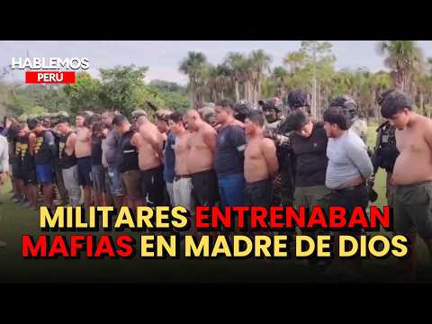 Madre de Dios: Militares capturados entrenando a bandas criminales en La Pampa #HablemosPerú