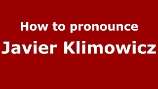 How to pronounce Javier Klimowicz