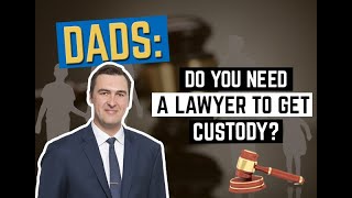 Do You Need a Lawyer To Get Custody?