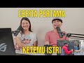 INILAH CERITA PERTAMA KETEMU ISTRI! MALU ABIS! 😂