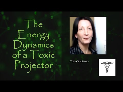 Carole Sawo ~The Energy Dynamics Of A Toxic Projector