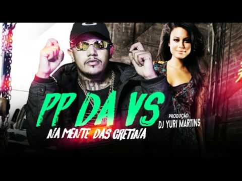 Mc PP da VS - Na Mente Das Cretina  (Audio Oficial)  2017