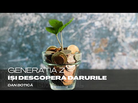 Generația Z își descoperă darurile - Dan Botica - 4.10.2024
