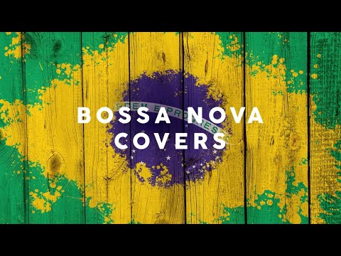 Bossa Nova Covers 2021 - Cool Music