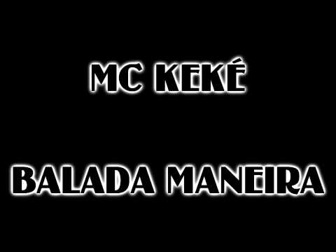 MC KEKE - BALADA MANEIRA ((( MUSICA NOVA )))  PROD BY RODJHAY  2012