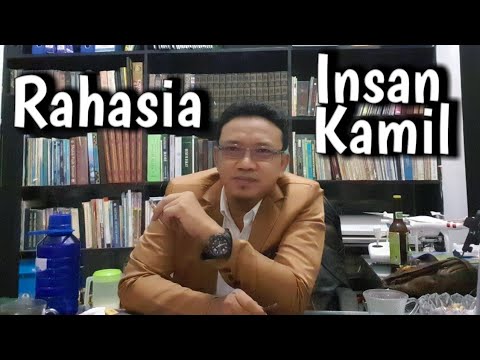 Menyingkap Rahasia Insan Kamil. Menuju Manusia Sempurna. Oleh KH. Mahfudin Arsyad