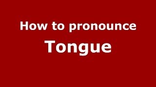 How to pronounce Tongue