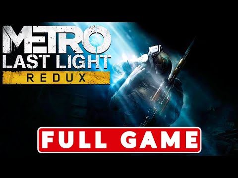 Metro: Last Light Redux - Gameplay Walkthrough - FULL GAME - (No Commentary) - Stealth Walkthrough