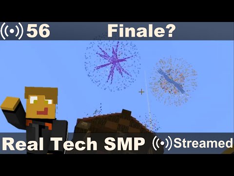Real Tech SMP #56 - Finale?