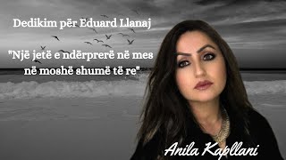 Anila Kapllani - Dedikim Për Eduard Laze Llanaj