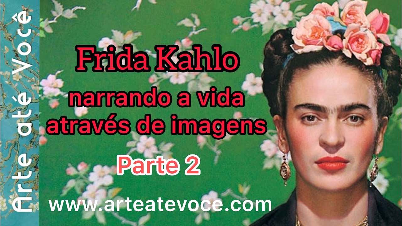 Frida Kahlo: narrando a vida através de imagens - Parte 2