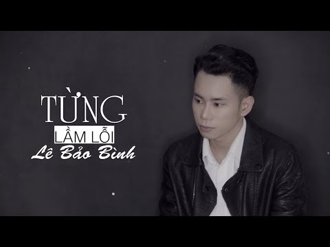 Từng lầm lỗi - Lê Bảo Bình