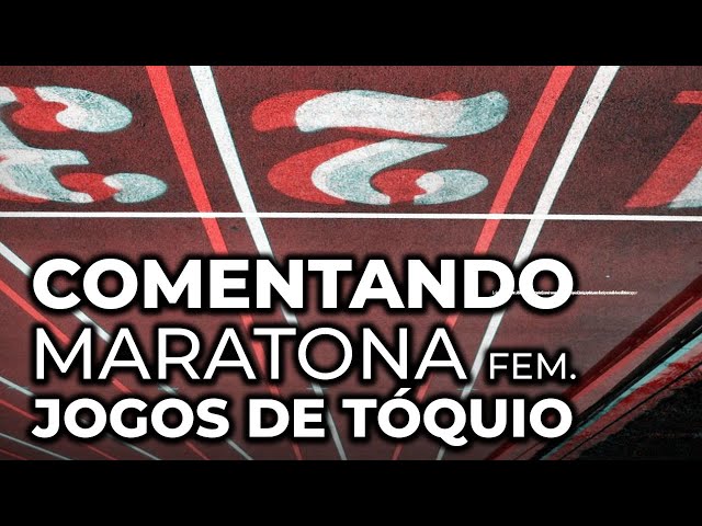 Comentando a MARATONA feminina dos Jogos de Tóquio