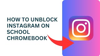 How to Unblock Instagram on School Chromebook (2023)