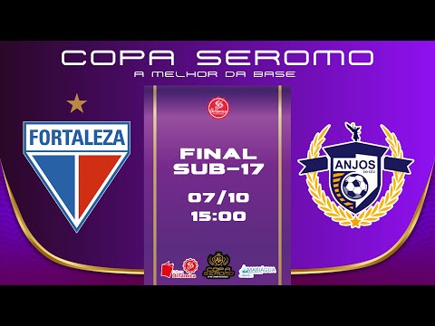 FORTALEZA X ANJOS DO CÉU  - FINAL DA SUPER COPA SEROMO (SUB-17)