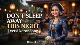 Download lagu 🎵 DON’T SLEEP AWAY THIS NIGHT 🌙 | VERSI KERONCONG 🎻 | LAGU ROMANTIS KLASIK YANG MENENANGKAN mp3 Download lagu 🎵 DON’T SLEEP AWAY THIS NIGHT 🌙 | VERSI KERONCONG 🎻 | LAGU ROMANTIS KLASIK YANG MENENANGKAN mp3