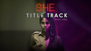 SHE Title Song Video Aadhi Raatein | Imtiaz Ali | Aaditi Pohankar | Ishaan Chhabra | Nikhita Gandhi