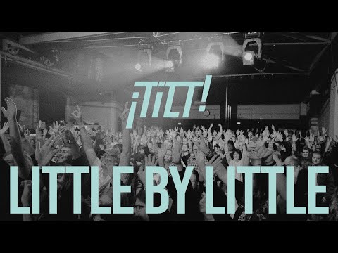 ¡TILT! - Little by Little (Official Music Video)
