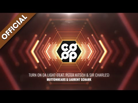 Muttonheads & Laurent Schark - Turn On Da Light (feat. Peter Kitsch & Sir Charles) [Official Audio]