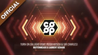 Muttonheads & Laurent Schark - Turn On Da Light (feat. Peter Kitsch & Sir Charles) [Official Audio]